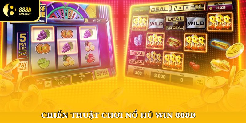 Chiến thuật chơi nổ hũ win 888B cực cháy