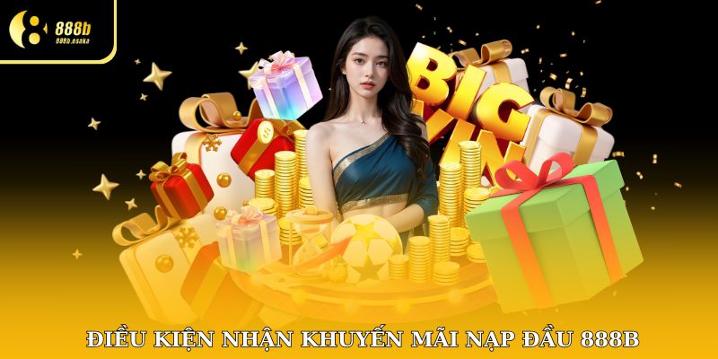 Điều kiện nhận khuyến mãi nạp đầu 888B